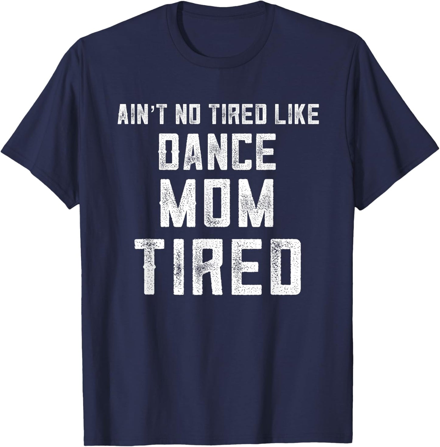 Funny Dance Mom Appreciation My Daughter Has Dance Mom Tired T-Shirt - T-Shirt | Navy