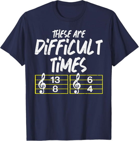 These Are Times Funny Difficult Music Teacher Band Men Women T-Shirt - T-Shirt | Navy