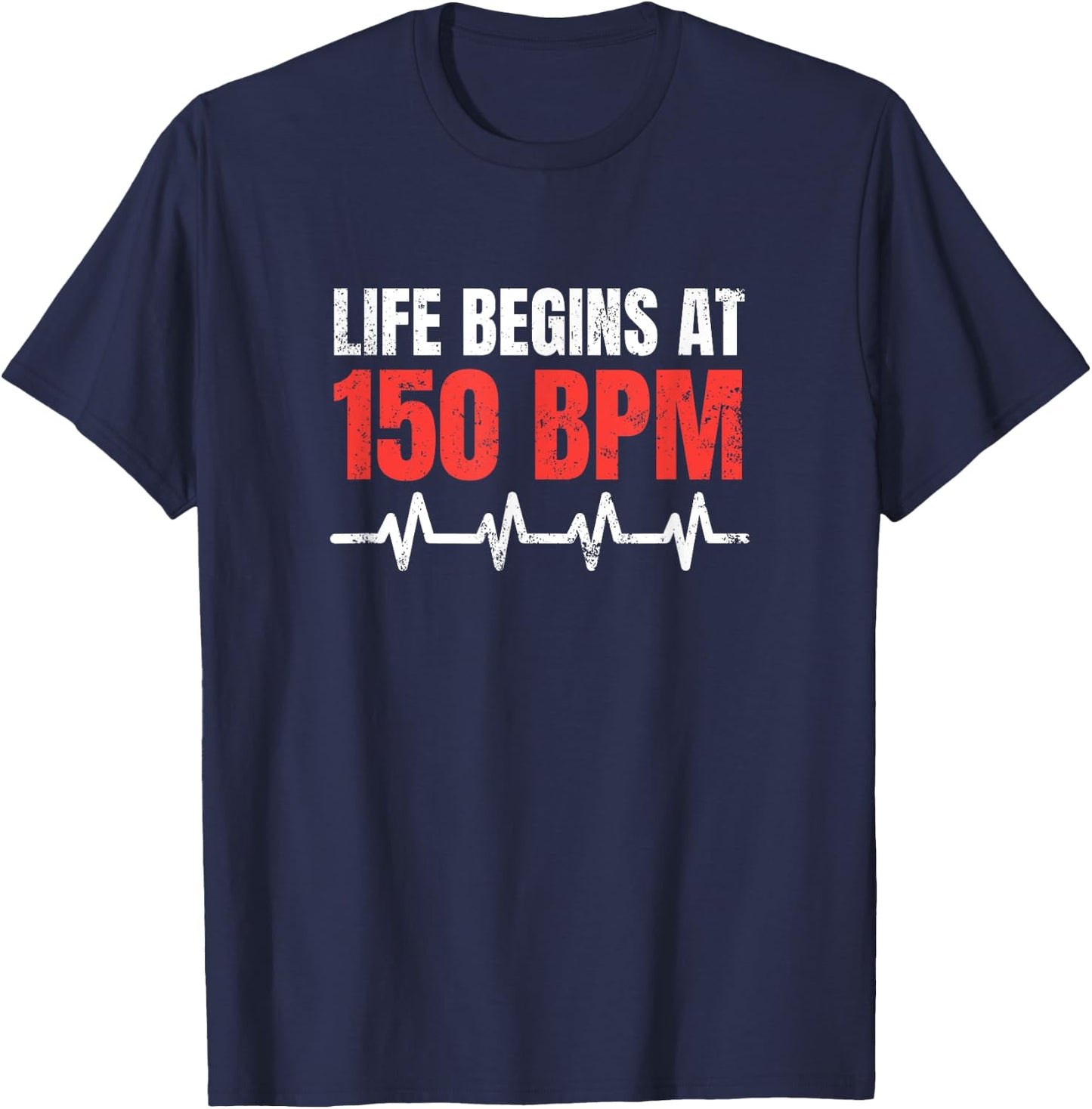 Life begins at 150 BPM Hardstyle Rawstyle Merchandise T-Shirt - T-Shirt | Navy