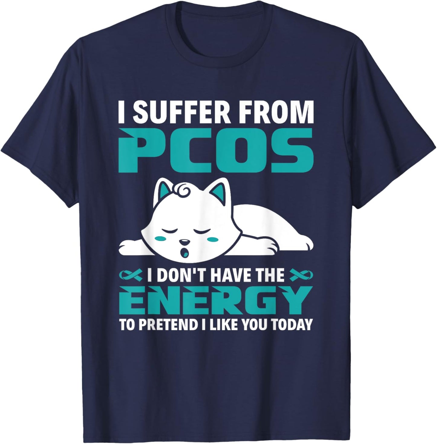 I Suffer From PCOS Teal Ribbon PCOS Awareness T-Shirt - T-Shirt | Navy