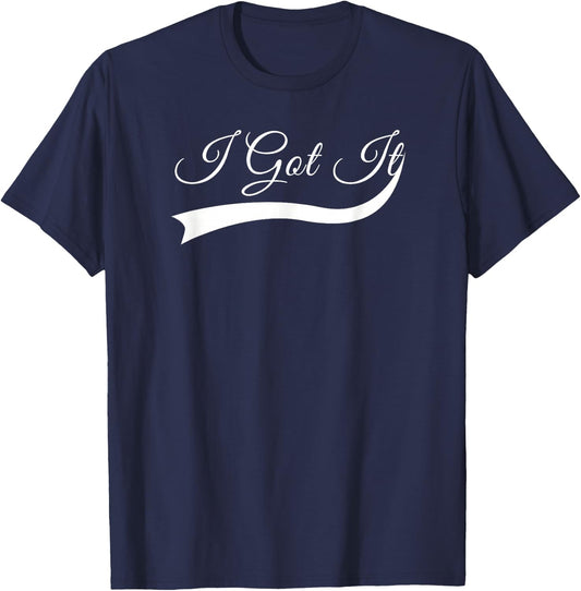 I Got it T-Shirt - T-Shirt | Navy
