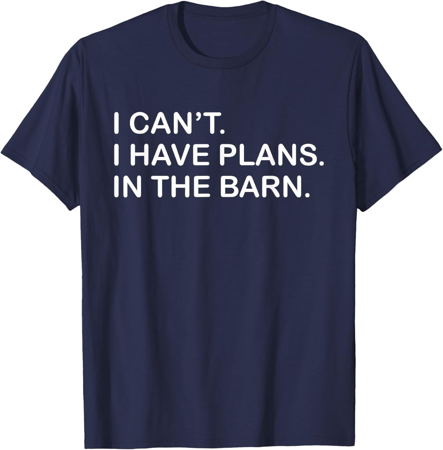 I Can't I Have Plans In The Barn Horse Cattle Farmer Themed T-Shirt - T-Shirt | Navy