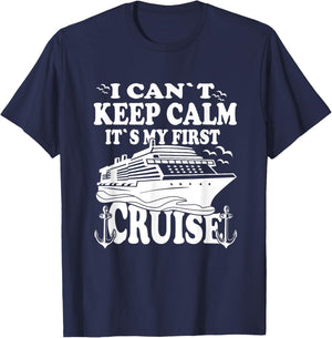 Cruise Ship I Cant Keep Calm Its My First Cruise T-Shirt - T-Shirt | Navy