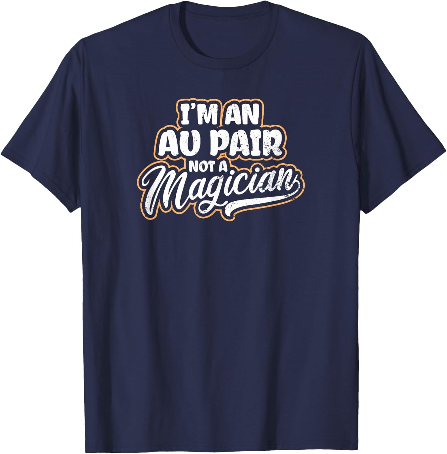 Au Pair Design | Not A Magician Gift T-Shirt - T-Shirt | Navy