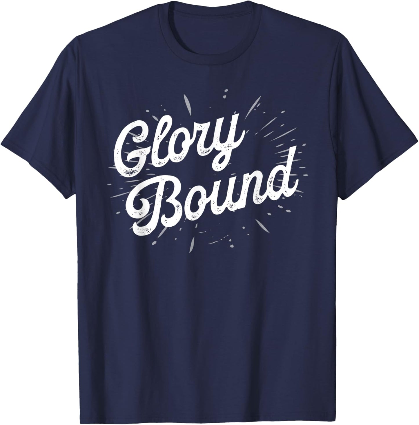 Glory Bound Christian Baptismal Gift Baptized Christian Gift T-Shirt - T-Shirt | Navy