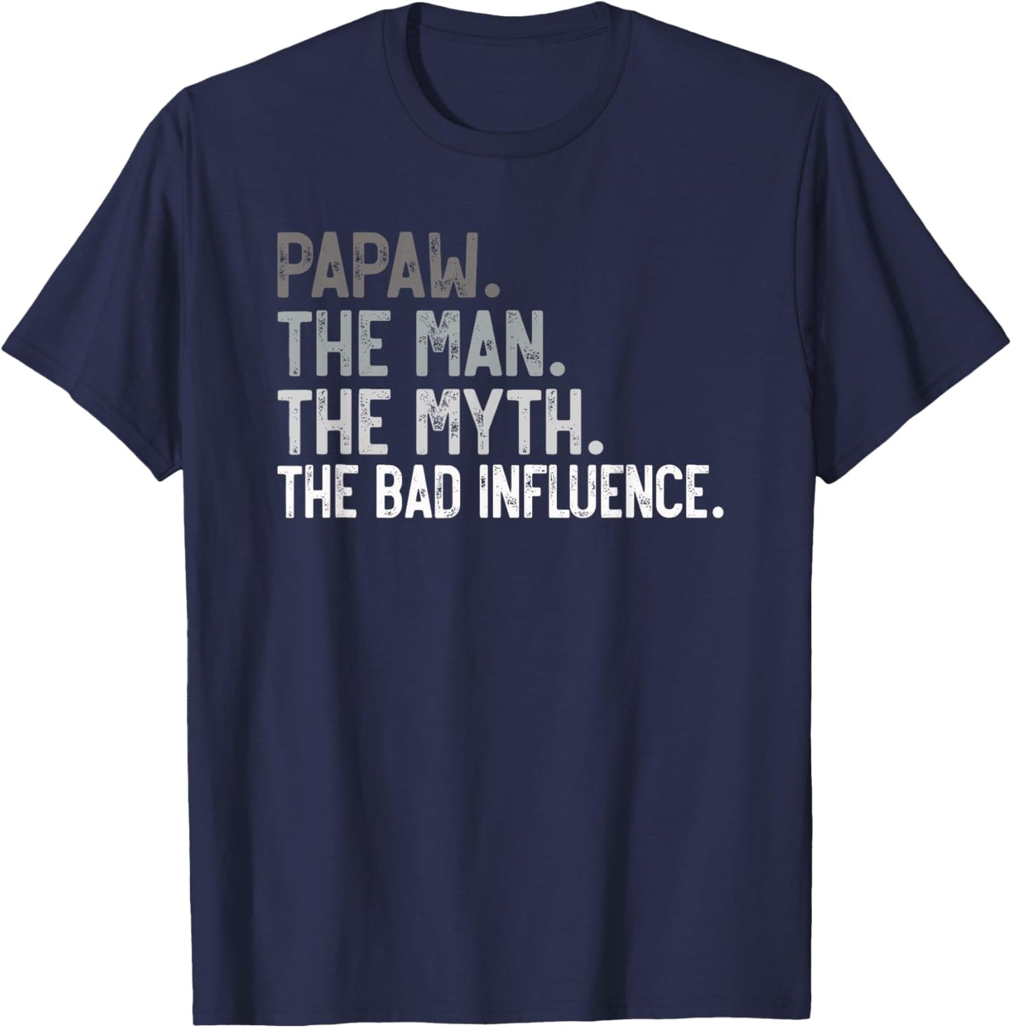 Papaw the Man the Myth the bad Influence Funny Grandpa T-Shirt - T-Shirt | Navy