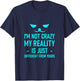 I'm Not Crazy, My Reality Is Just Different From Yours T-Shirt - T-Shirt | Navy