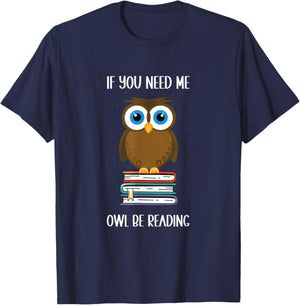 Funny: If you need me owl be reading. Cute owl Book Lover T-Shirt - T-Shirt | Navy