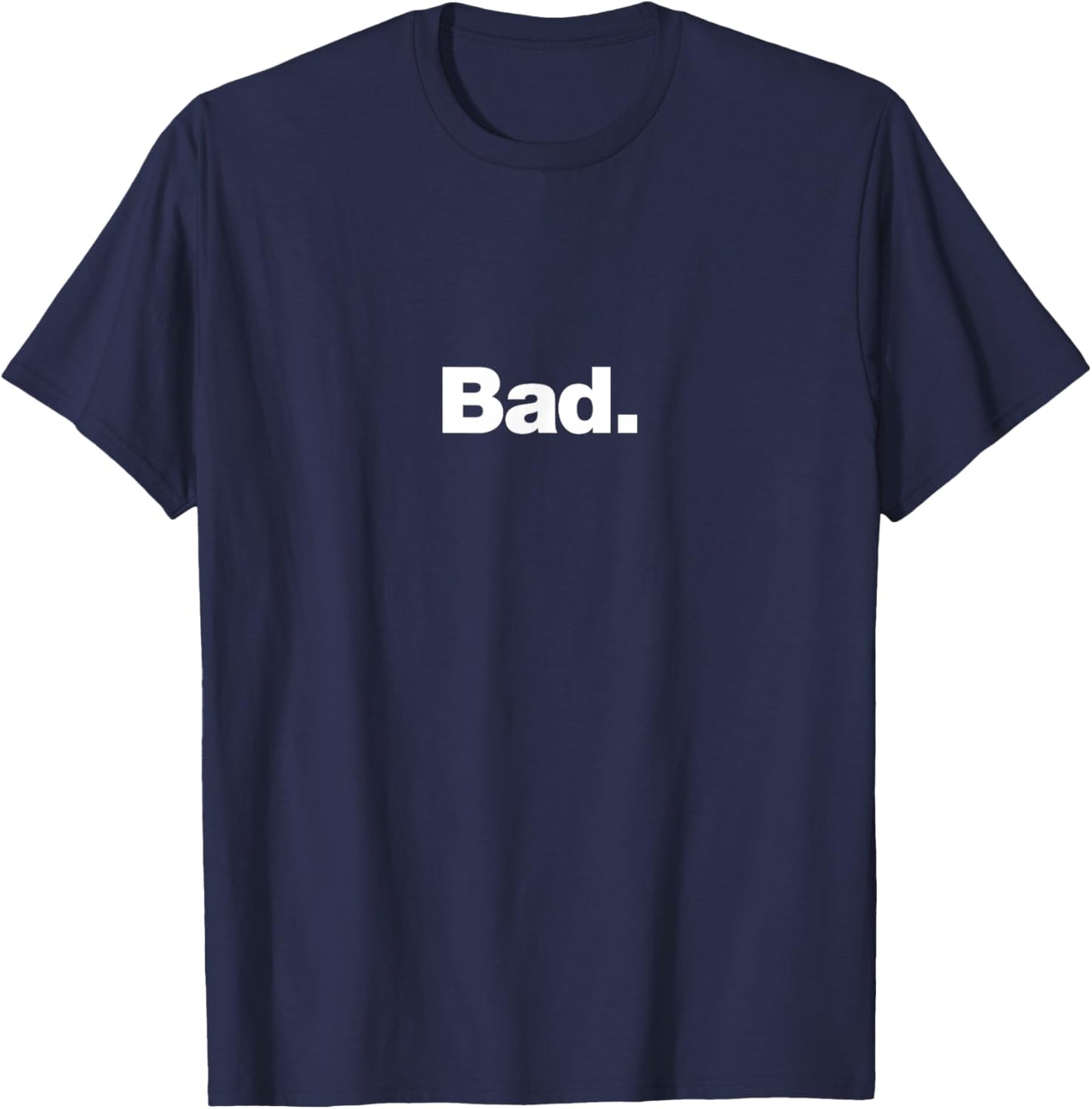 The word Bad | A design that says Bad T-Shirt - T-Shirt | Navy