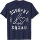 Surgery Squad OR Nurse Operating Room Nurse Surgical Tech T-Shirt - T-Shirt | Navy