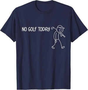 No Golf Today Funny Sad Stickman Golfer Man Woman T-Shirt - T-Shirt | Navy
