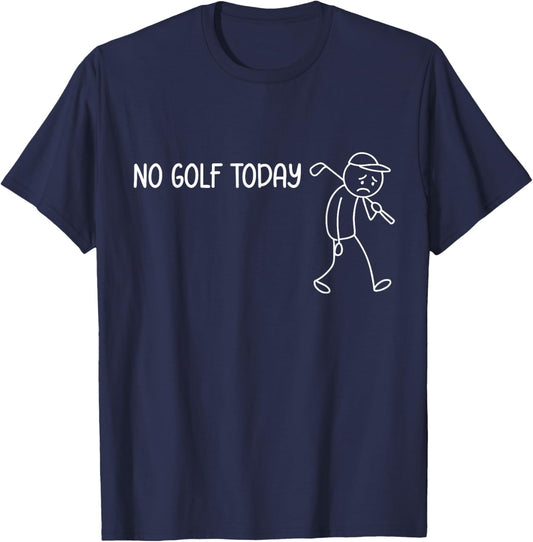 No Golf Today Funny Sad Stickman Golfer Man Woman T-Shirt - T-Shirt | Navy