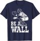 Be A Wall Baseball Catchers Themed T-Shirt - T-Shirt | Navy