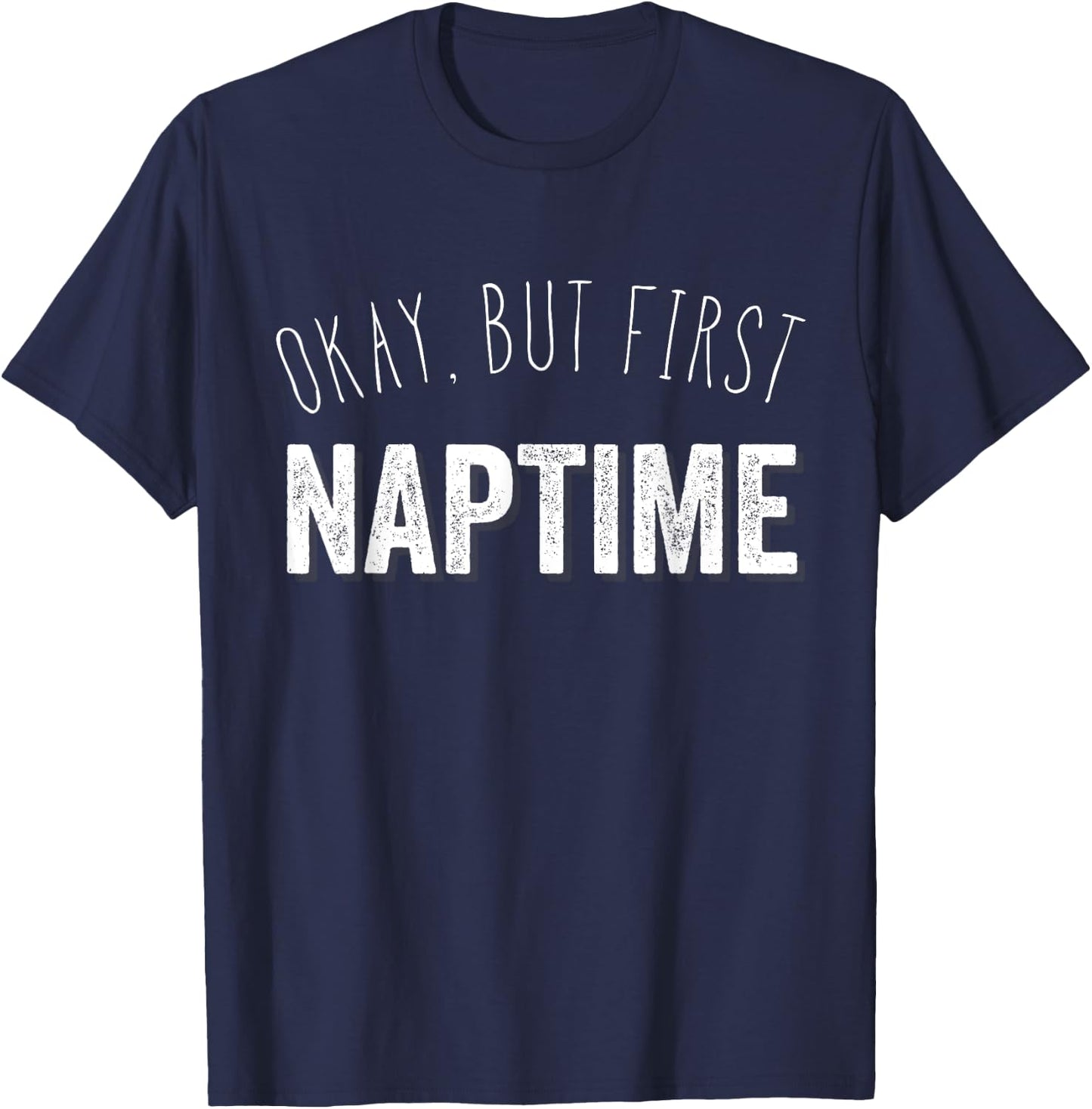 Funny Pajama Top T Shirt | Okay, But First Naptime T-Shirt - T-Shirt | Navy