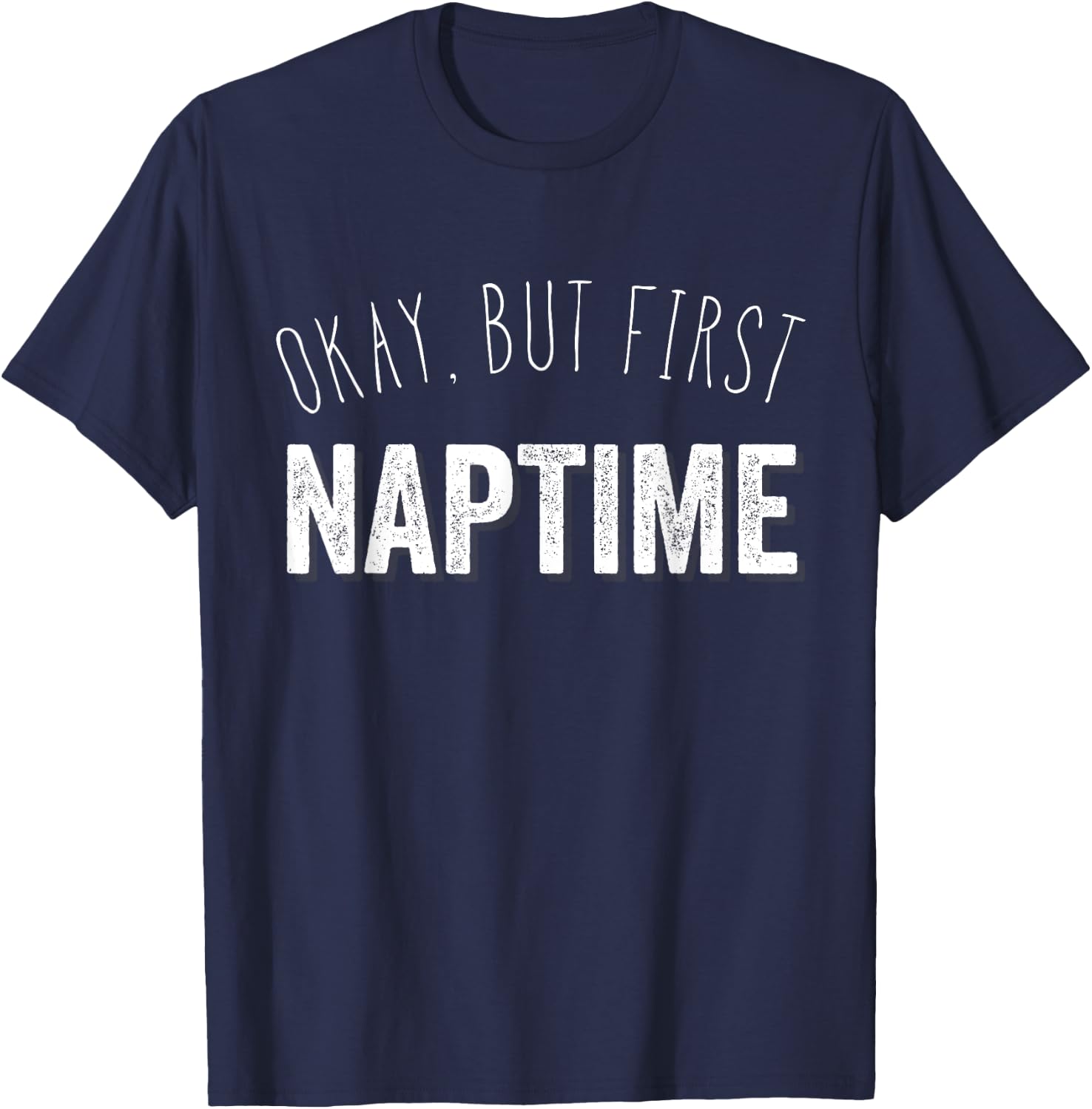 Funny Pajama Top T Shirt | Okay, But First Naptime T-Shirt - T-Shirt | Navy