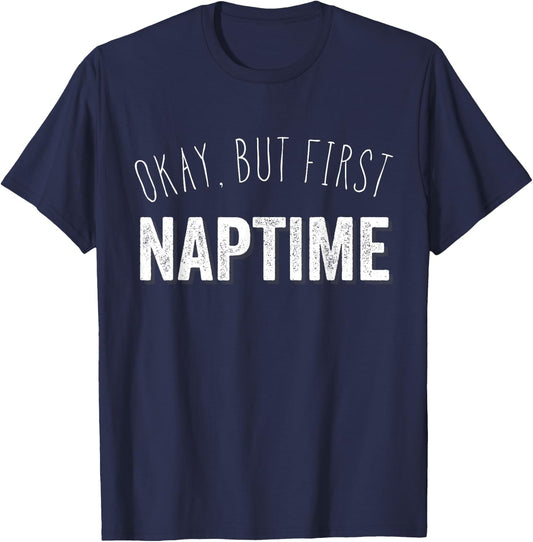 Funny Pajama Top T Shirt | Okay, But First Naptime T-Shirt - T-Shirt | Navy