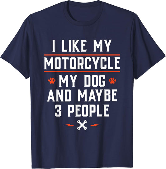 I Like My Motorcycle My Dog and Maybe 3 People - Funny Biker Men Women T-Shirt - T-Shirt | Navy