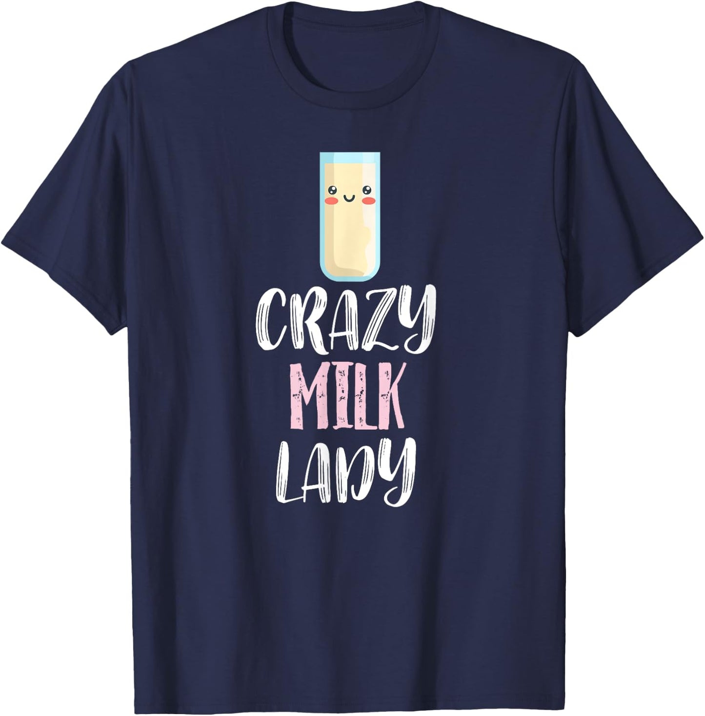 Crazy Milk Lady – Cute Milk Lovers T-Shirt - T-Shirt | Navy