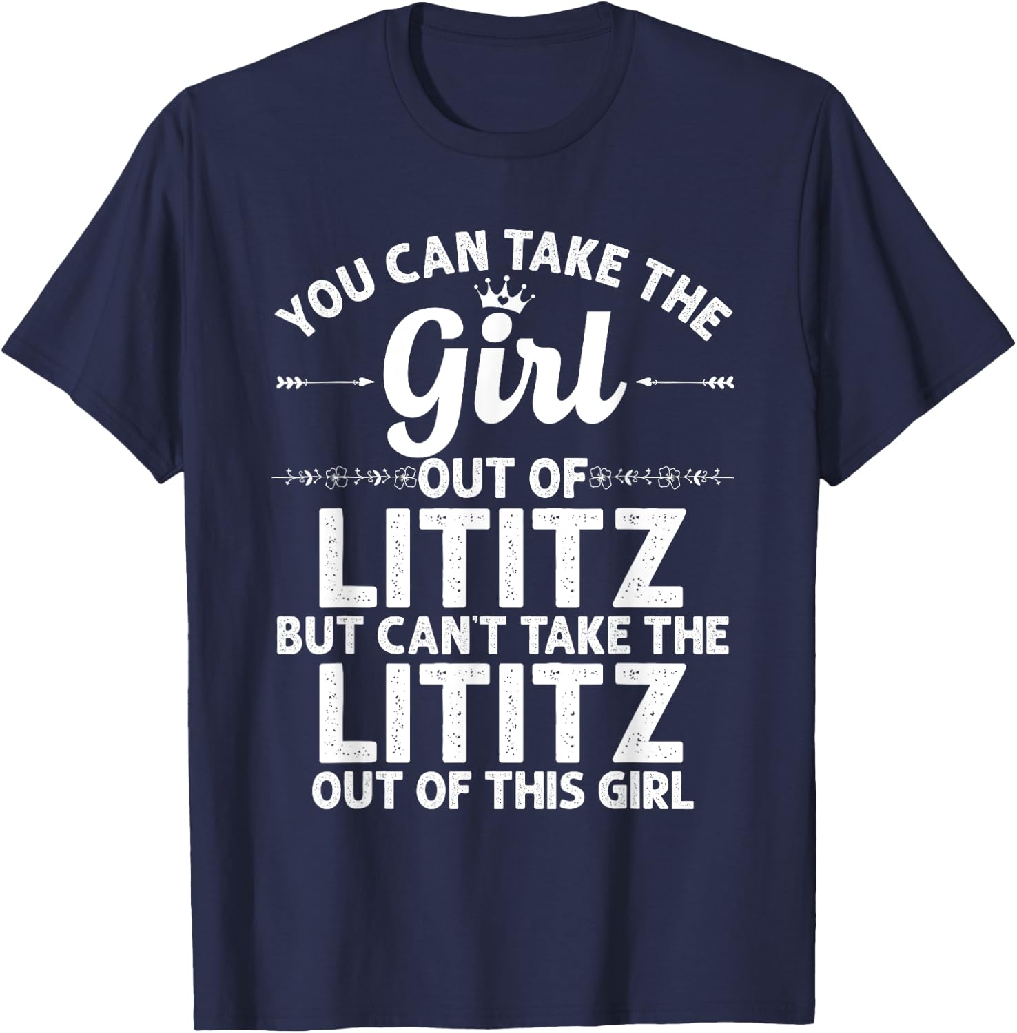 Girl Out Of LITITZ PA PENNSYLVANIA Gift Funny Home Roots USA T-Shirt - T-Shirt | Navy
