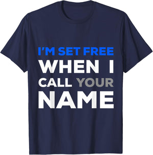 Im Set Free When I Call Your Name T-Shirt - T-Shirt | Navy