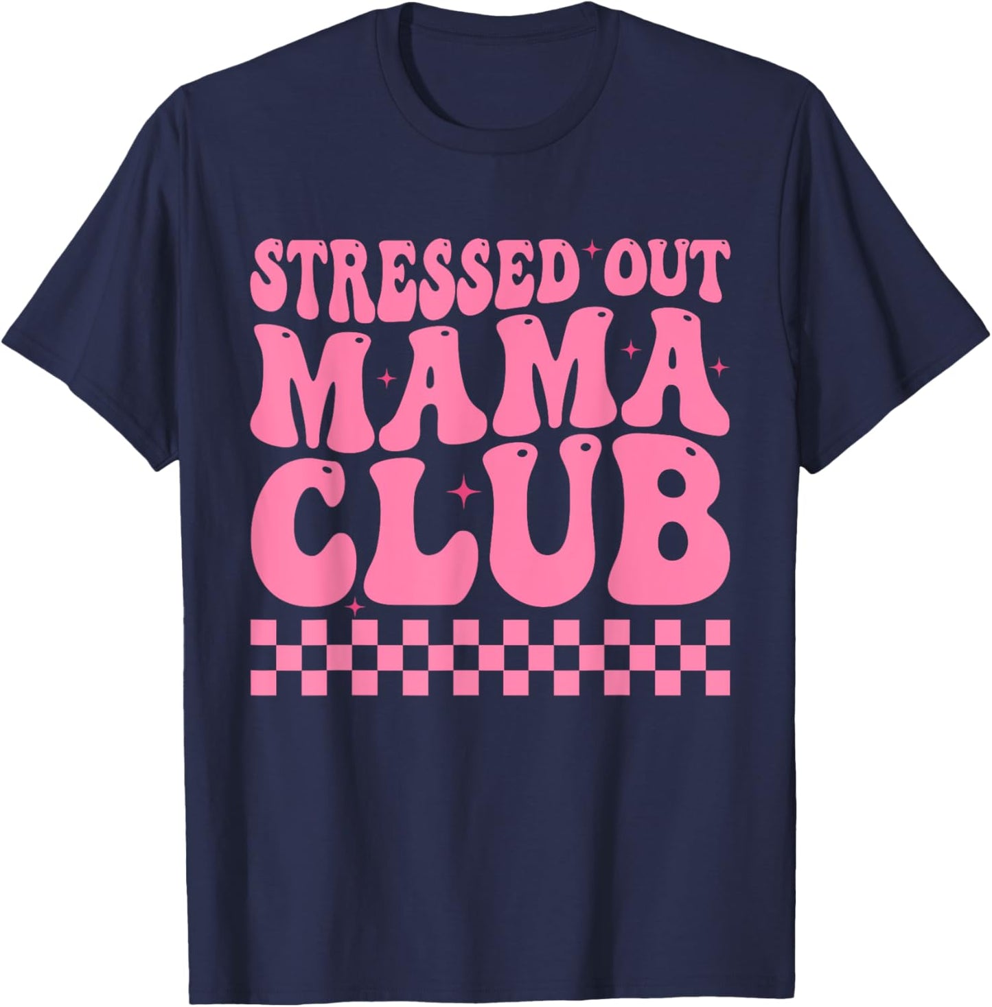 Stressed Out Mama Club Pink Checkered Moms Cute Mother's Day T-Shirt - T-Shirt | Navy