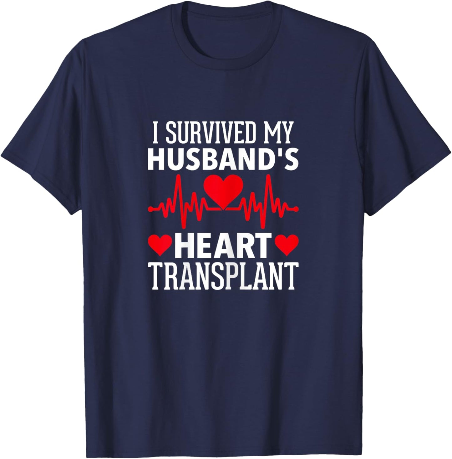 Heart Transplant I Survived My Husband's Heart Transplant T-Shirt - T-Shirt | Navy