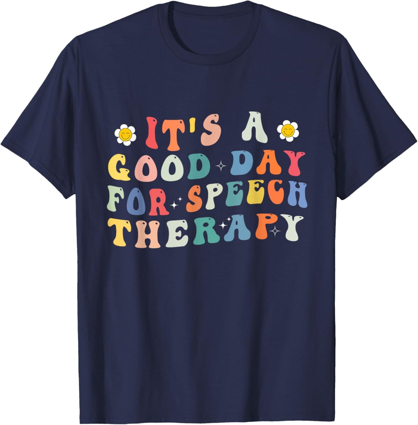 It's A Good Day For Speech Therapy Speech Pathologist SLP T-Shirt - T-Shirt | Navy
