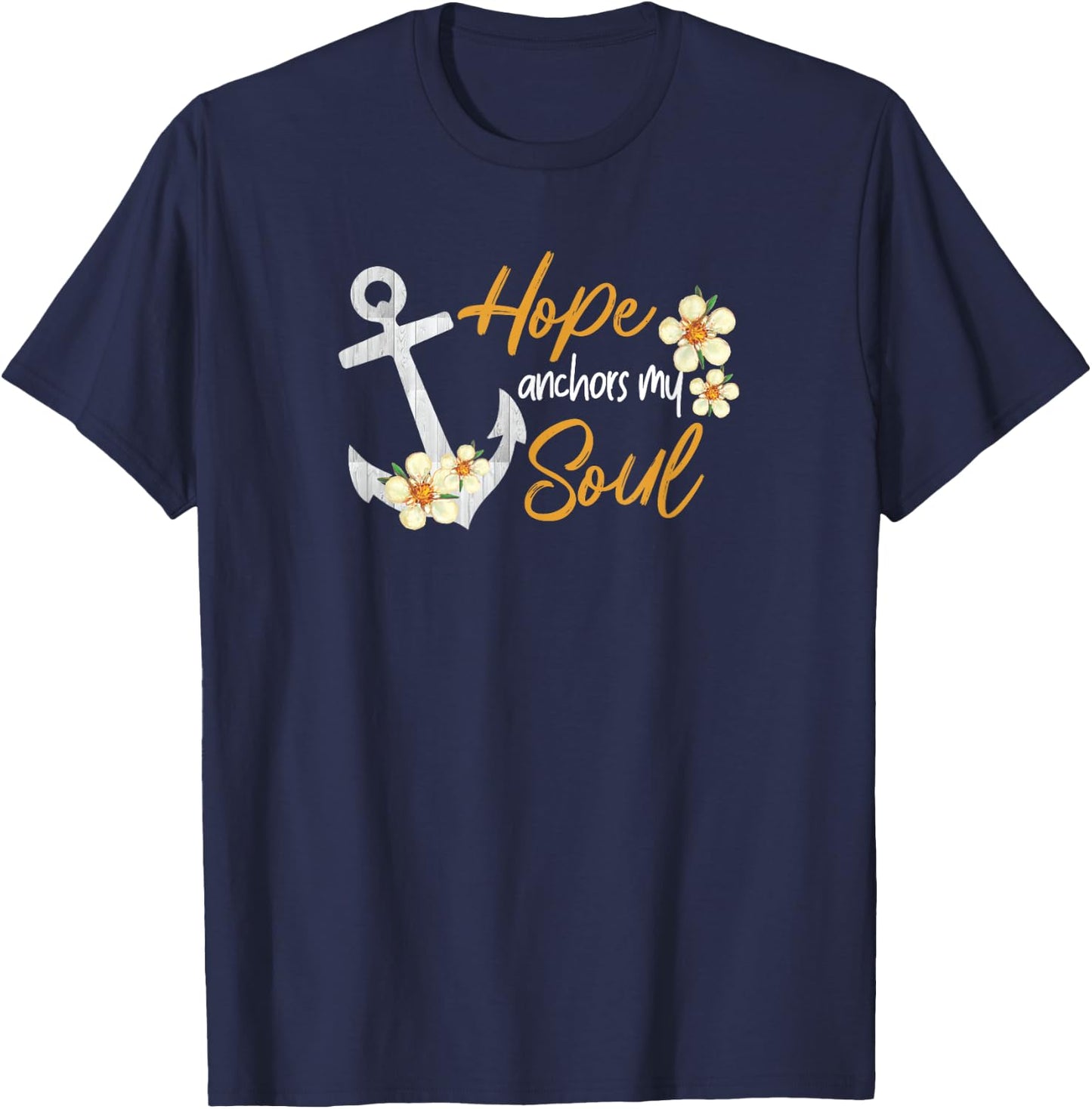 Hope Anchors My Soul Inspirational Christian Bible Jesus God T-Shirt - T-Shirt | Navy
