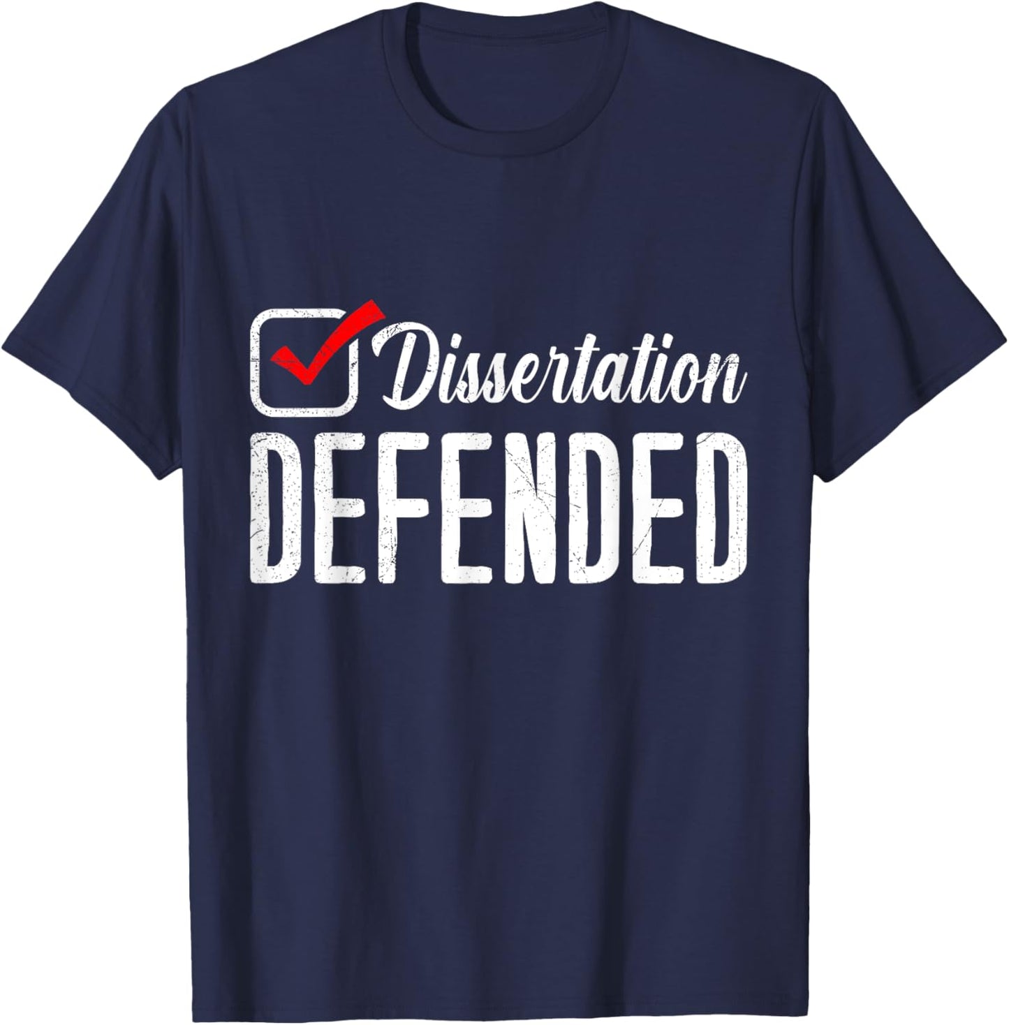 Dissertation Defended Doctorate Doctoral Thesis Passed T-Shirt - T-Shirt | Navy