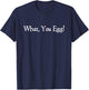 What You Egg Quote Shakespeare Macbeth Theatre Lover T-Shirt - T-Shirt | Navy