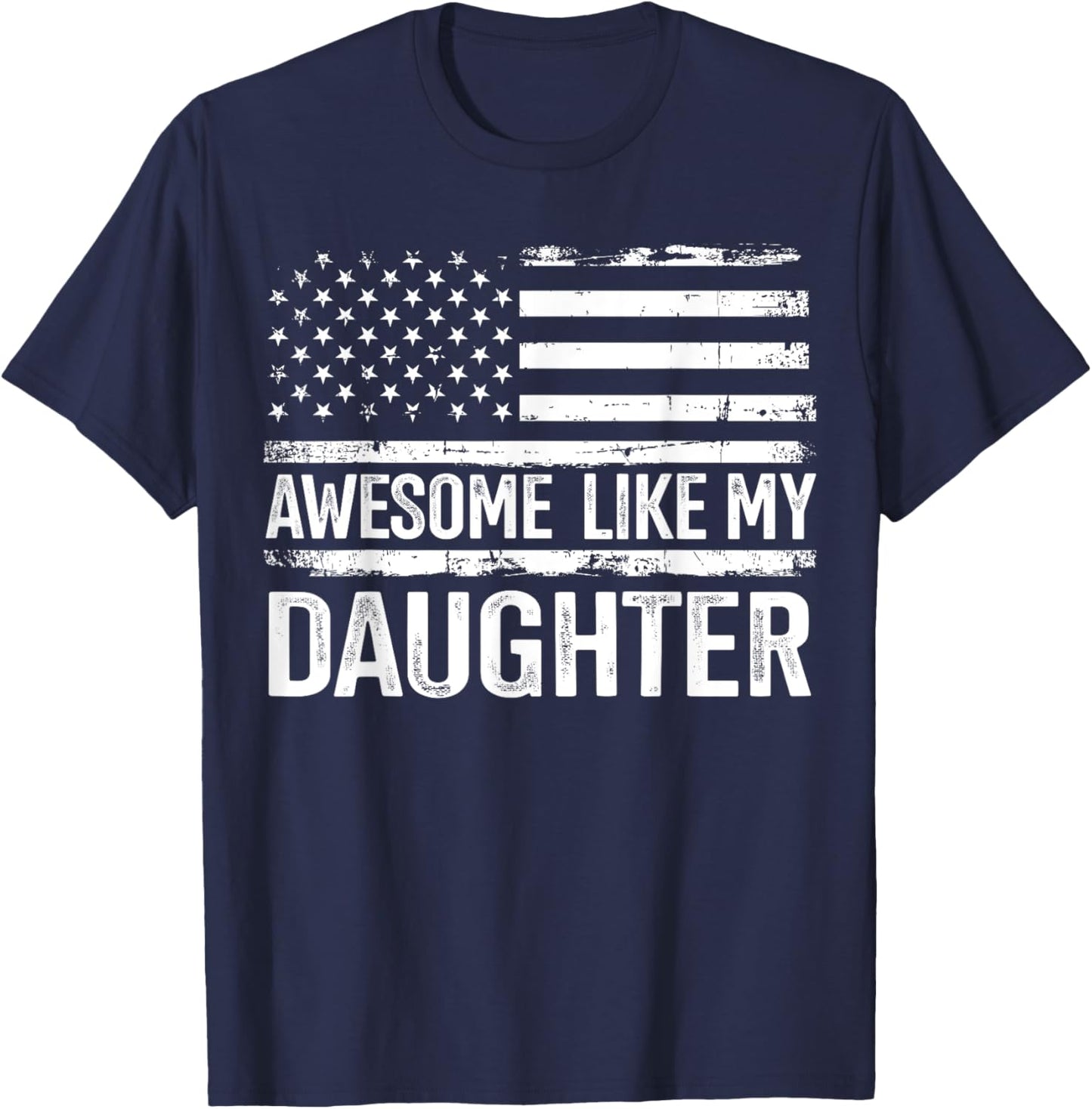 Awesome like my daughter for fathers day flag T-Shirt - T-Shirt | Navy