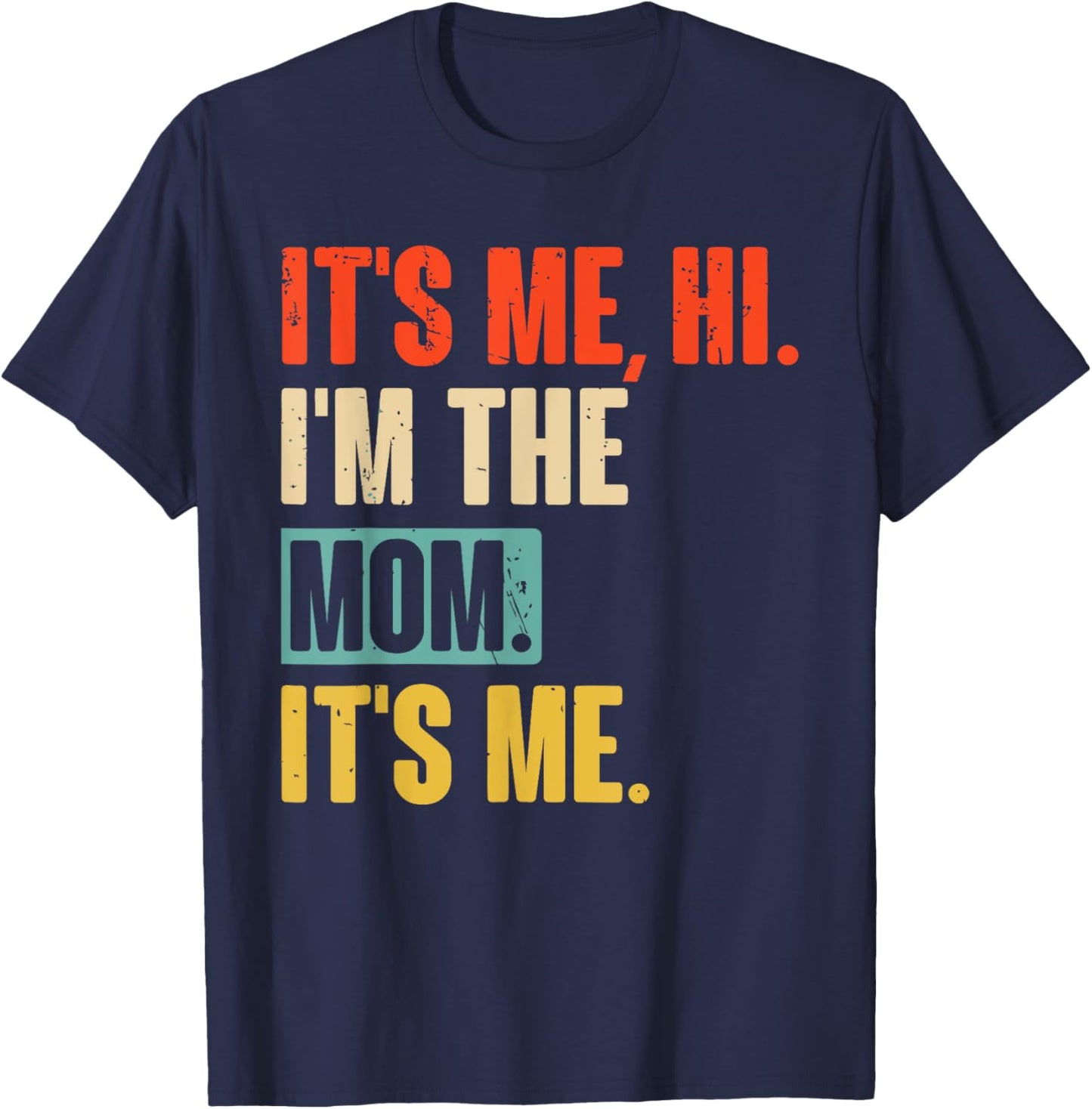 It's Me Hi I'm The Mom It's Me Vintage Mothers Day T-Shirt - T-Shirt | Navy