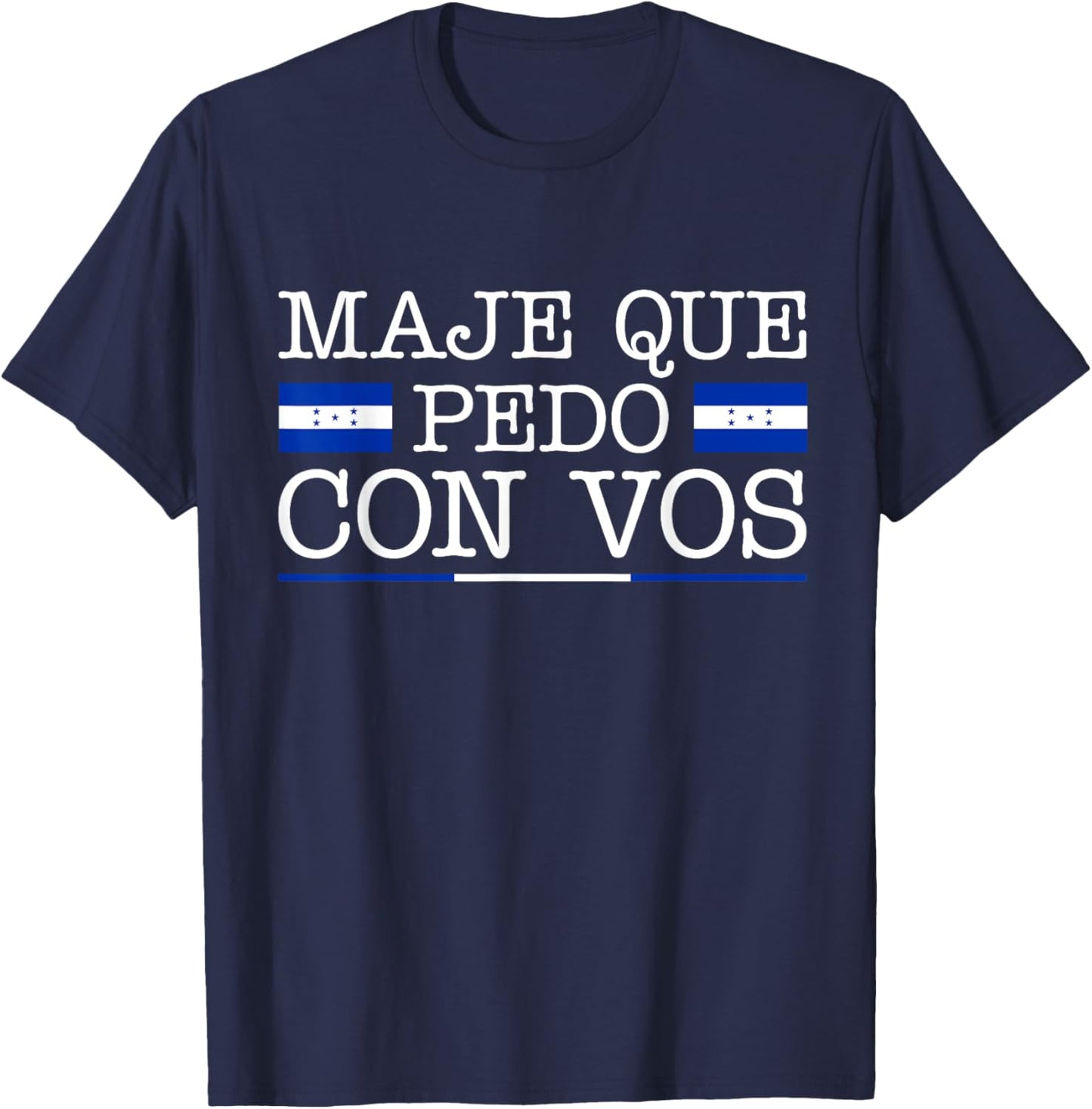 Honduras Flag Catracho Pride Maje Que Pedo Con Vos T-Shirt - T-Shirt | Navy