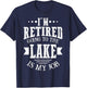 I'm Retired Going to the Lake Is My Job Lake Retirement Gift T-Shirt - T-Shirt | Navy