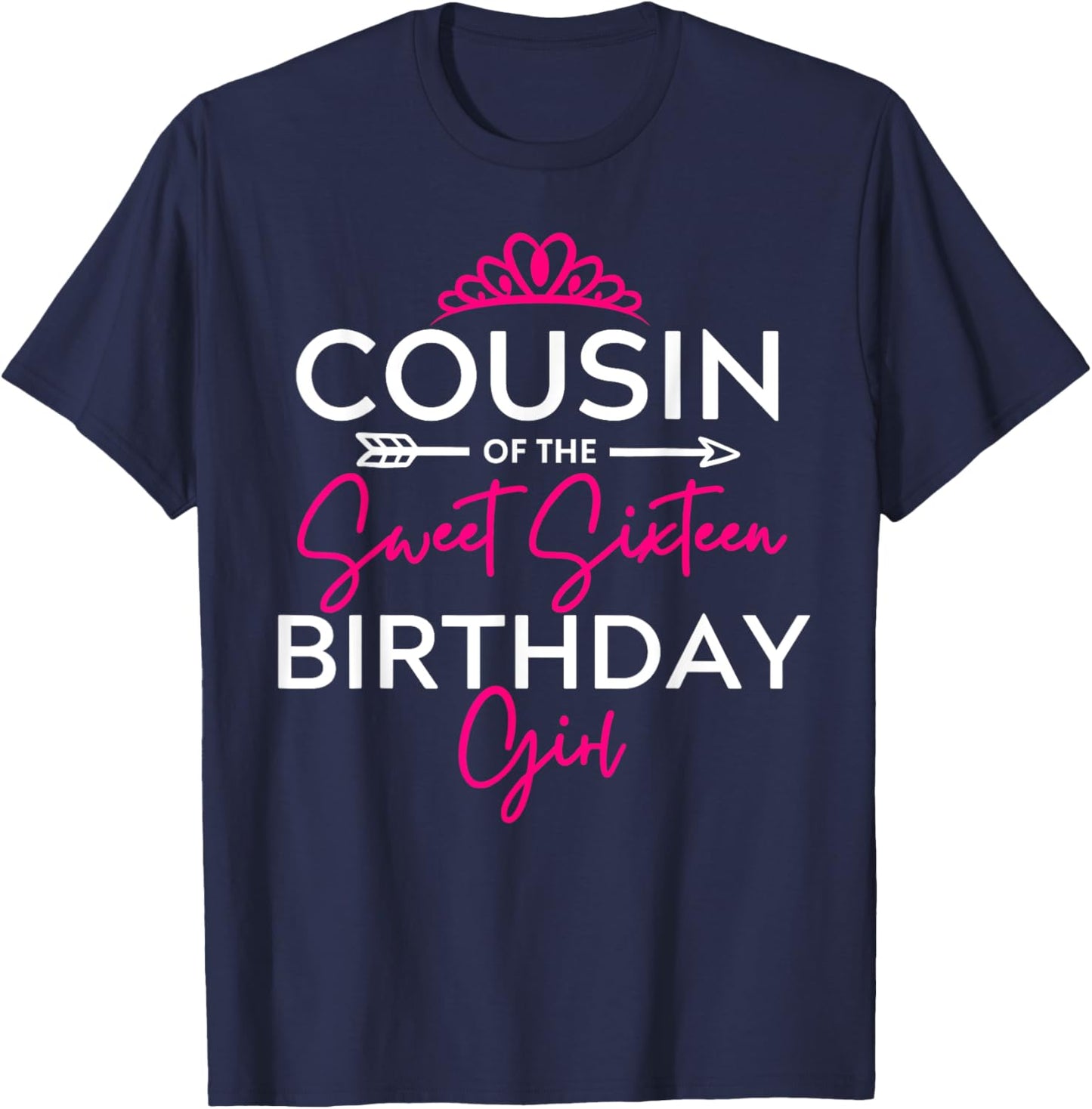 Cousin of the Sweet Sixteen Birthday Girl Teen Bday Party T-Shirt - T-Shirt | Navy