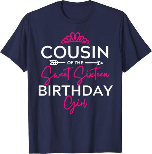 Cousin of the Sweet Sixteen Birthday Girl Teen Bday Party T-Shirt - T-Shirt | Navy