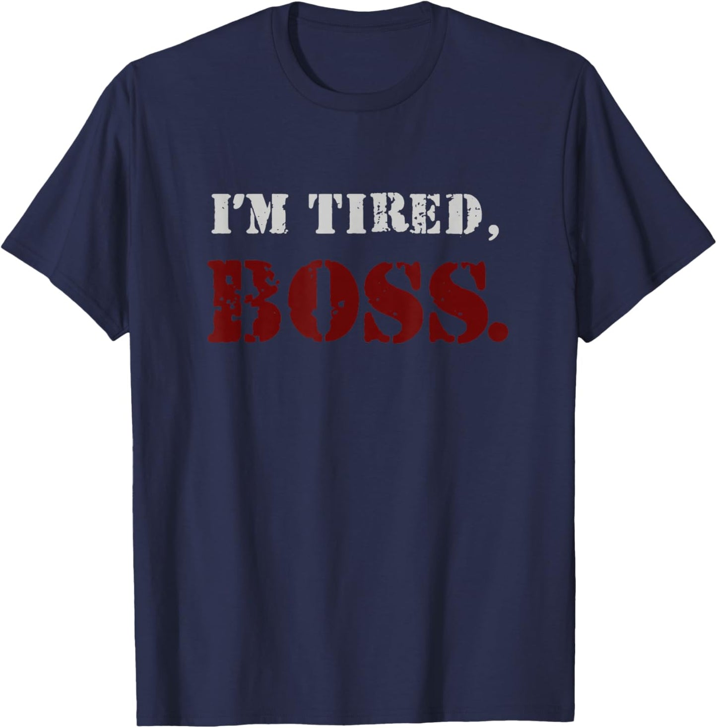 I'm tired boss T-Shirt - T-Shirt | Navy