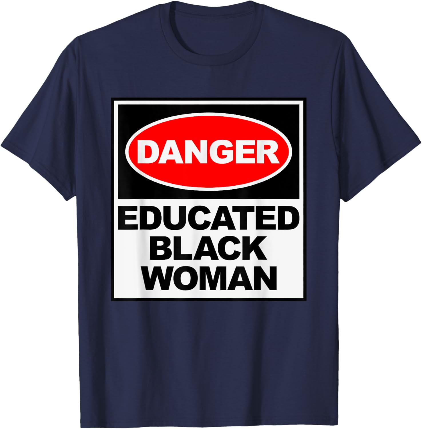 HBCU Educated Black Woman Danger Apparel T-Shirt - T-Shirt | Navy