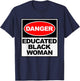 HBCU Educated Black Woman Danger Apparel T-Shirt - T-Shirt | Navy