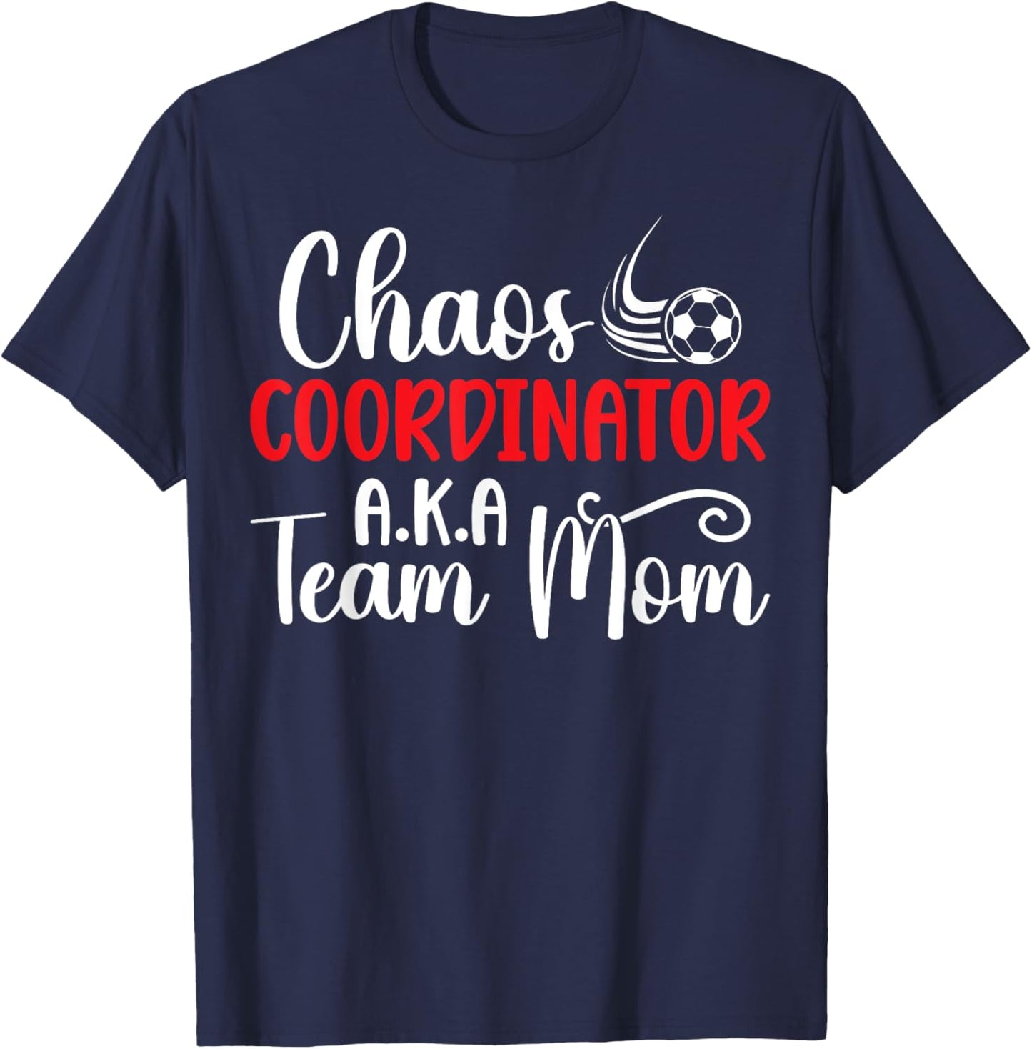 Chaos Coordinator Soccer Team Mom Soccer Team Mama T-Shirt - T-Shirt | Navy