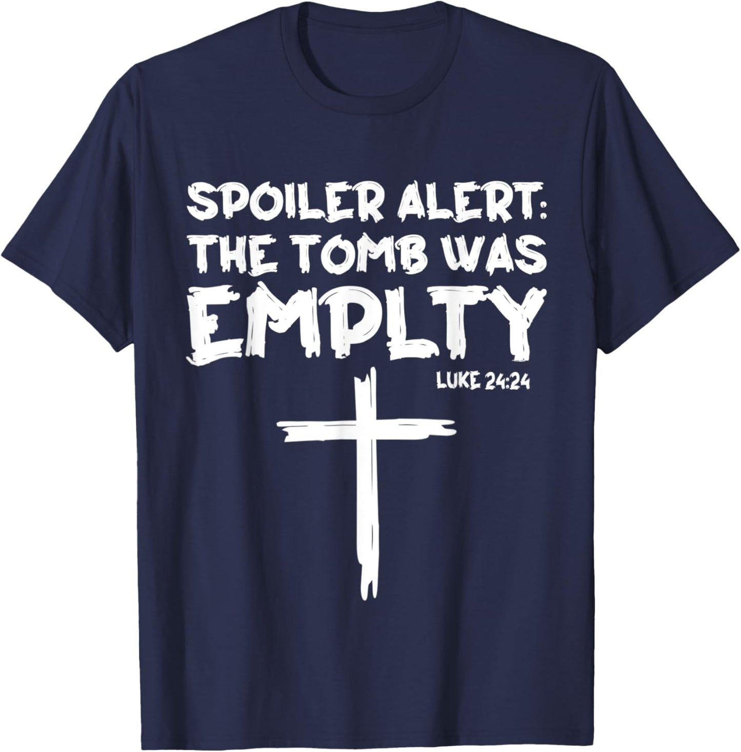 The Tomb Was Empty Spoiler Alert Easter Day Christian T-Shirt - T-Shirt | Navy