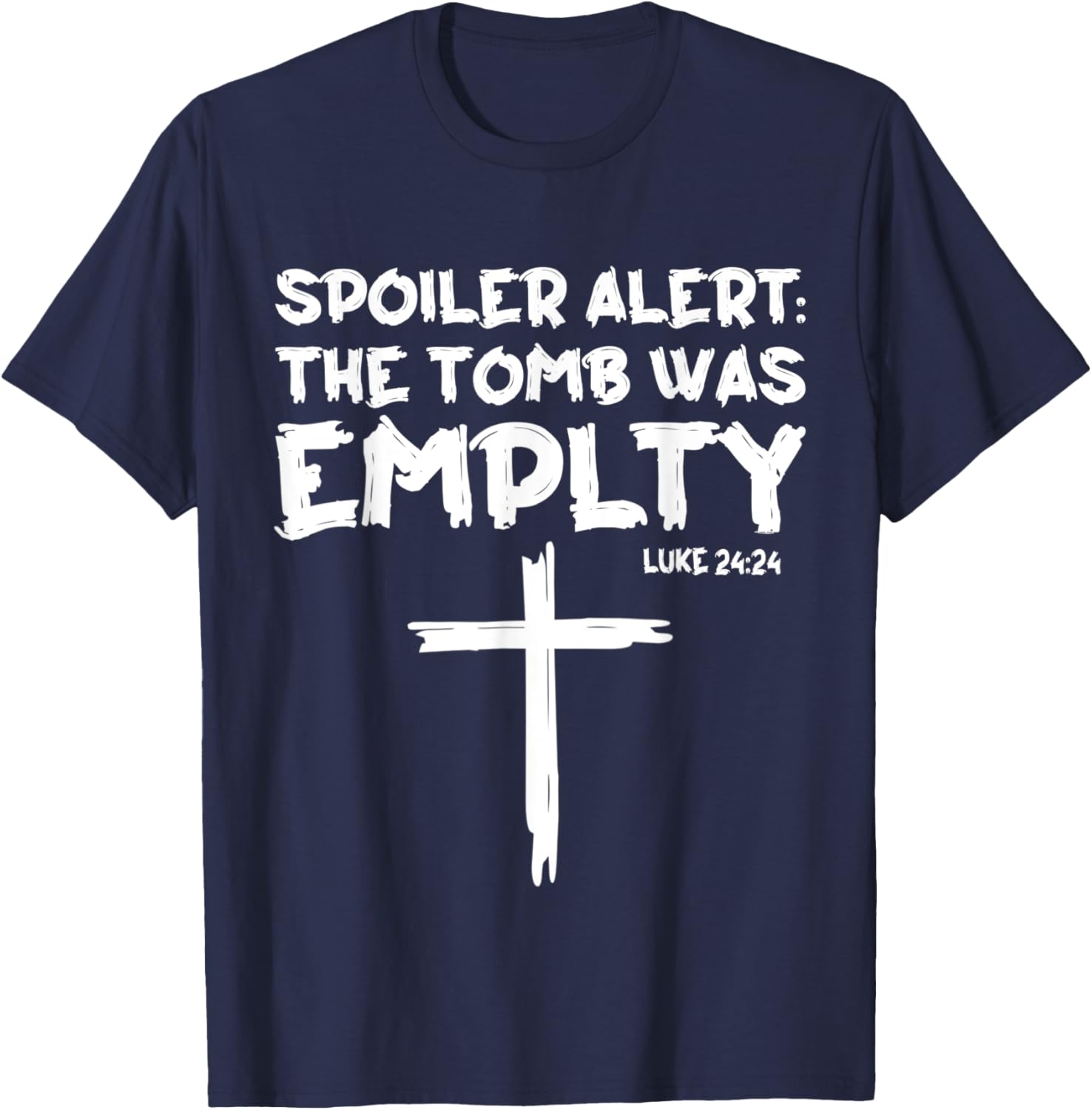 The Tomb Was Empty Spoiler Alert Easter Day Christian T-Shirt - T-Shirt | Navy