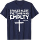 The Tomb Was Empty Spoiler Alert Easter Day Christian T-Shirt - T-Shirt | Navy