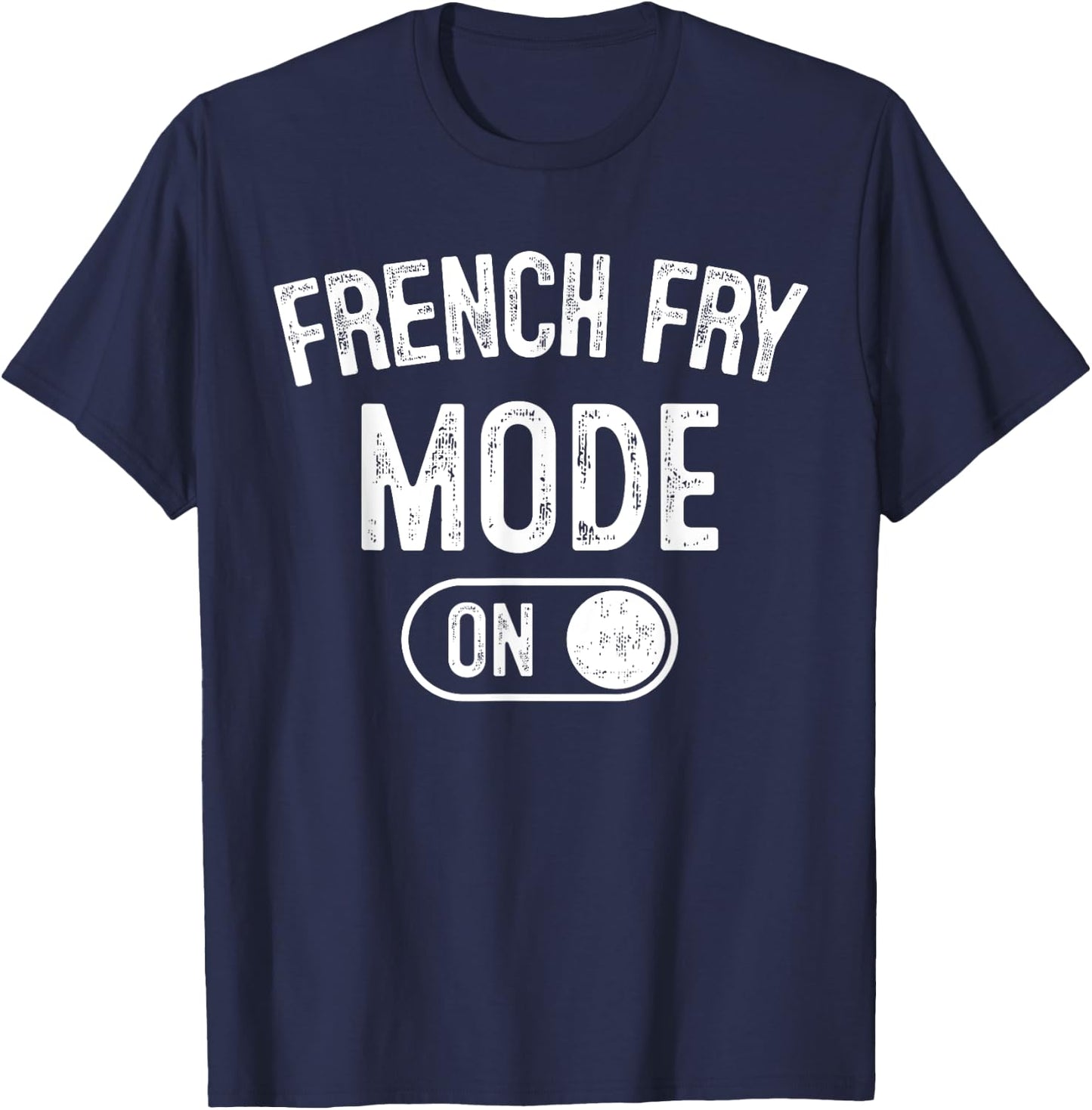 French Fry Mode On Costume Funny Potato Gift Food Worker T-Shirt - T-Shirt | Navy