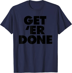 Get 'Er Done T-Shirt - T-Shirt | Navy