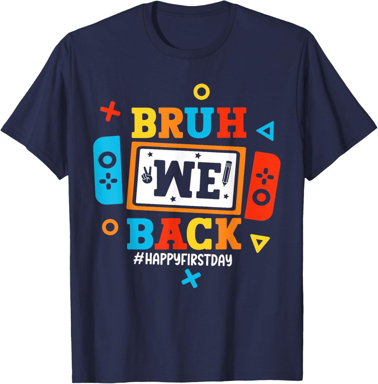 Bruh We Back To School Happy First Day Video Game Boys Kids T-Shirt - T-Shirt | Navy