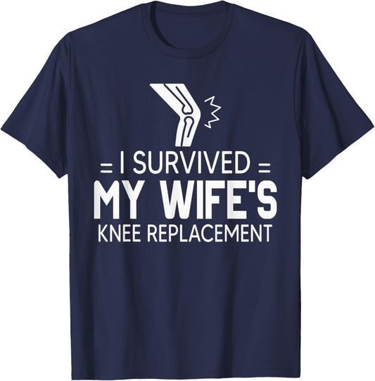 I Survived My Wife’s Knee Replacement Shirt Gift T-Shirt - T-Shirt | Navy