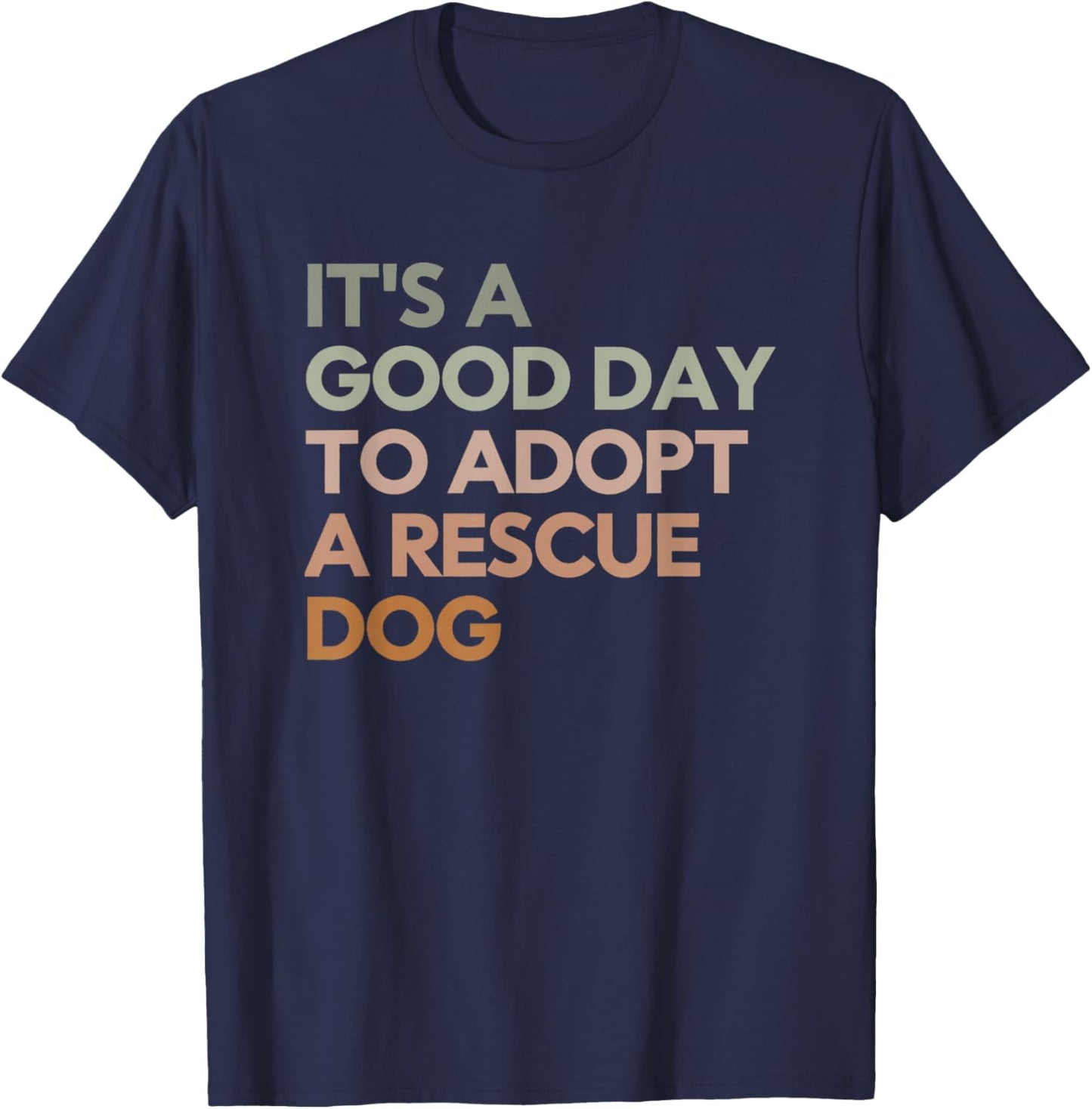 It's A Good Day To Adopt Rescue Dog Rescue Mom Dog Lover Women Girls Kids T-Shirt - T-Shirt | Navy