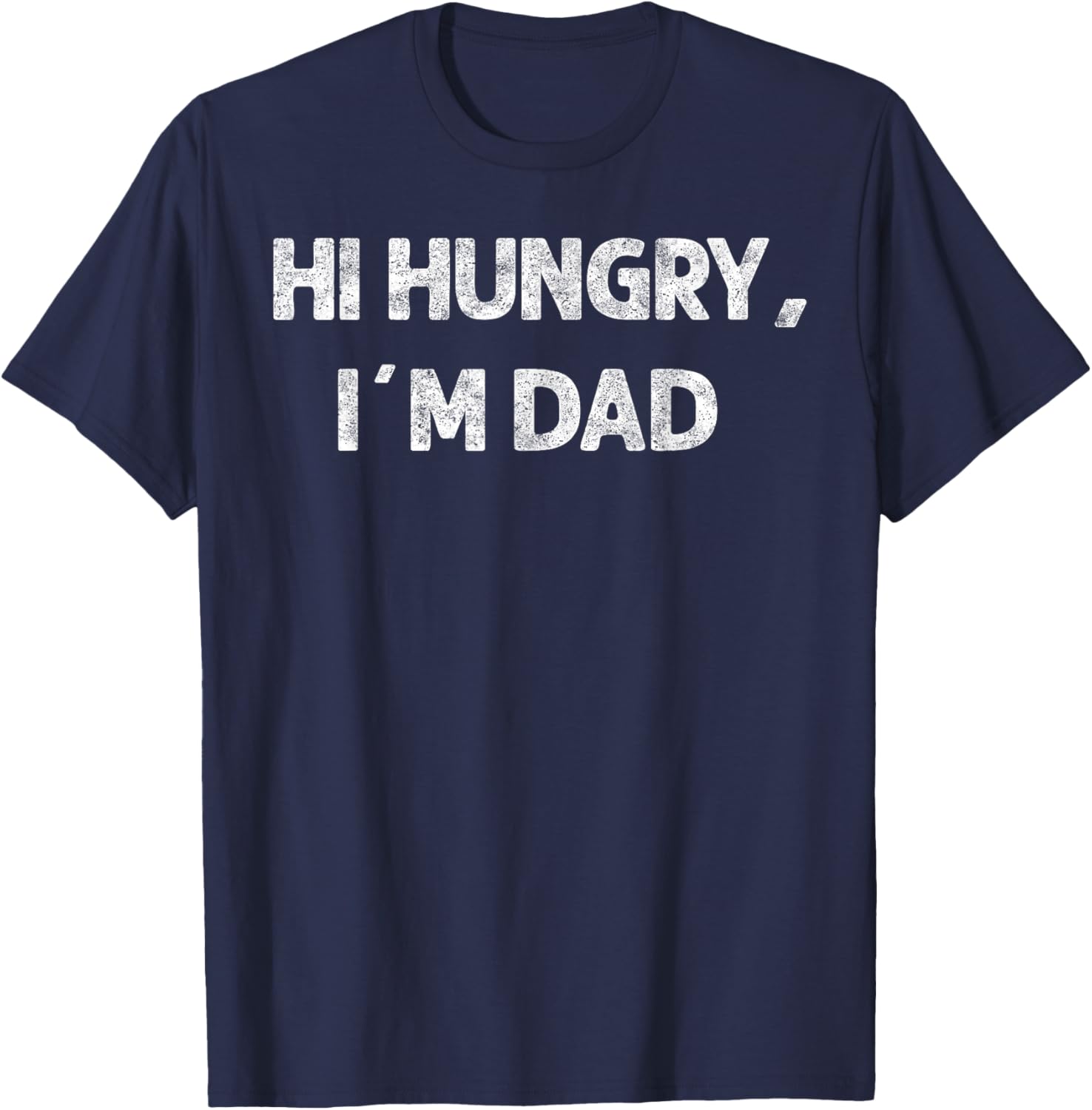 Hi Hungry, I'm Dad Father's Day Funny Humor Dad Jokes T-Shirt - T-Shirt | Navy