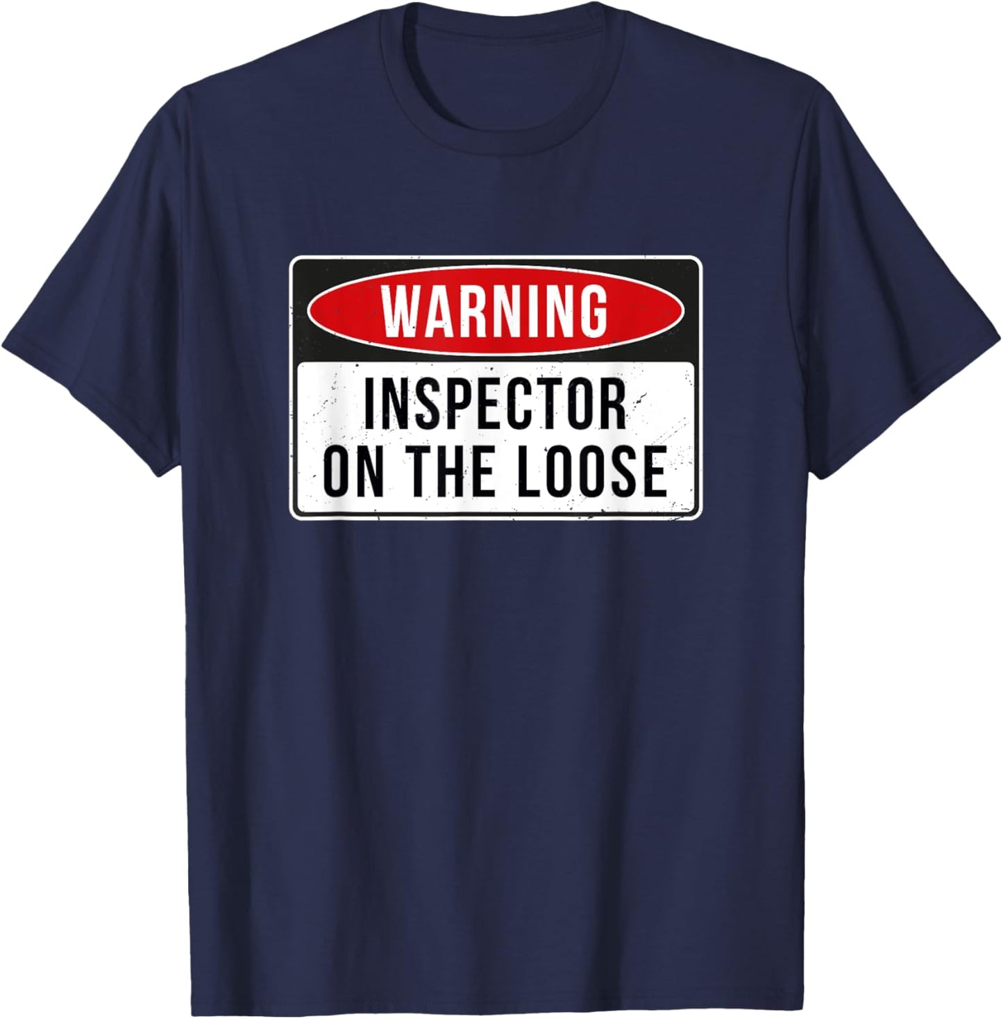 Warning Sign - Inspector On The Loose Funny Job Quote T-Shirt - T-Shirt | Navy